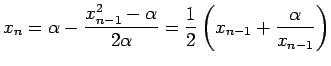 $\displaystyle x_n=
\alpha-\frac{x_{n-1}^2-\alpha}{2\alpha}
=\frac{1}{2}\left(x_{n-1}+\frac{\alpha}{x_{n-1}}\right)$