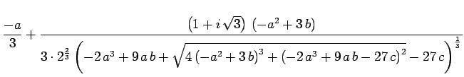 $\displaystyle \frac{-a}{3} + \frac{\left( 1 + i  {\sqrt{3}} \right)  
\left( ...
...\left( -2 a^3 + 9 a b - 27 c \right) }^2}} -
27 c \right) }^{\frac{1}{3}}}$