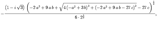 $\displaystyle -
\frac{\left( 1 - i  {\sqrt{3}} \right)  
{\left( -2 a^3 + 9\...
...- 27 c \right) }^2}} -
27 c \right) }^{\frac{1}{3}}}{6\cdot 2^{\frac{1}{3}}},$