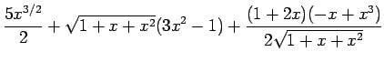 $\displaystyle \frac{5x^{3/2}}{2}+\sqrt{1+x+x^2}(3x^2-1)
+\frac{(1+2x)(-x+x^3)}{2\sqrt{1+x+x^2}}
$