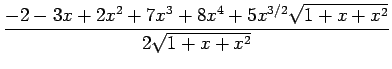 $\displaystyle \frac{-2-3x+2x^2+7x^3+8x^4+5x^{3/2}\sqrt{1+x+x^2}}{2\sqrt{1+x+x^2}}
$