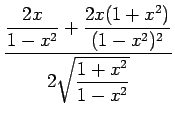 $\displaystyle \frac{\dfrac{2x}{1-x^2}
+\dfrac{2x (1+x^2)}{(1-x^2)^2}}{2\sqrt{\dfrac{1+x^2}{1-x^2}}}
$