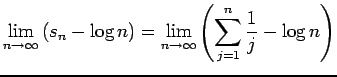 $\displaystyle \lim_{n\to\infty}\left(s_n-\log n\right)
=\lim_{n\to\infty}\left(\sum_{j=1}^n\frac{1}{j}-\log n\right)
$