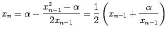 $\displaystyle x_n=
\alpha-\frac{x_{n-1}^2-\alpha}{2 x_{n-1}}
=\frac{1}{2}\left(x_{n-1}+\frac{\alpha}{x_{n-1}}\right)$