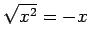$ \sqrt{x^2}=-x$