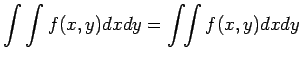 $\displaystyle \int\int f(x,y)dxdy=\int\!\!\int f(x,y)dxdy
$