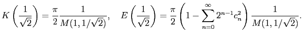 $\displaystyle K\left(\frac{1}{\sqrt{2}}\right)=\frac{\pi}{2}\frac{1}{M(1,1/\sqr...
...\pi}{2}\left(1-\sum_{n=0}^\infty 2^{n-1}c_n^2\right)\frac{1}{M(1,1/\sqrt{2})} .$