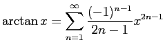 $\displaystyle \arctan x=\sum_{n=1}^\infty \frac{(-1)^{n-1}}{2n-1}x^{2n-1}$