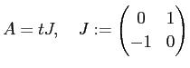 $\displaystyle A=t J,\quad J:=\begin{pmatrix}
0 & 1\\
-1 & 0
\end{pmatrix}$