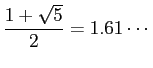 $ \dfrac{1+\sqrt{5}}{2}=1.61\cdots$