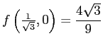 $ f\left(\frac{1}{\sqrt{3}},0\right)=\dfrac{4\sqrt{3}}{9}$