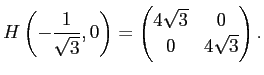 $\displaystyle H\left(-\frac{1}{\sqrt{3}},0\right)
=\begin{pmatrix}4\sqrt{3}& 0 \\ 0& 4\sqrt{3}\end{pmatrix}.
$