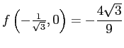 $ f\left(-\frac{1}{\sqrt{3}},0\right)=
-\dfrac{4\sqrt{3}}{9}$