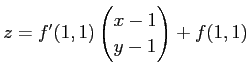 $ z=f'(1,1)\begin{pmatrix}x-1\\ y-1\end{pmatrix}+f(1,1)$