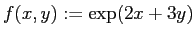 $ f(x,y):=\exp(2x+3y)$
