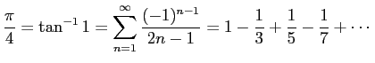 $\displaystyle \frac{\pi}{4}=\tan^{-1} 1=\sum_{n=1}^\infty\frac{(-1)^{n-1}}{2n-1} =1-\frac{1}{3}+\frac{1}{5}-\frac{1}{7}+\cdots$