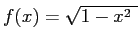$ f(x)=\sqrt{1-x^2\;}$