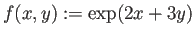 $ f(x,y):=\exp(2x+3y)$