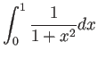 $ \dsp\int_0^1
\frac{1}{1+x^2} \Dx$