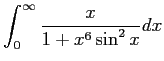 $\displaystyle \int_0^\infty\frac{x}{1+x^6\sin^2 x}\Dx
$