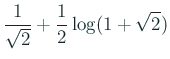 $ \dsp\frac{1}{\sqrt{2}}+\frac{1}{2}\log(1+\sqrt{2})$
