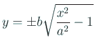 $\displaystyle y=\pm b\sqrt{\frac{x^2}{a^2}-1}$