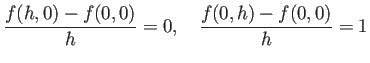 $\displaystyle \frac{f(h,0)-f(0,0)}{h}=0,\quad
\frac{f(0,h)-f(0,0)}{h}=1
$
