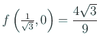 $ f\left(\frac{1}{\sqrt{3}},0\right)=\dfrac{4\sqrt{3}}{9}$
