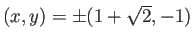 $ (x,y)=\pm(1+\sqrt{2},-1)$