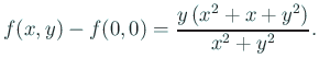 $\displaystyle f(x,y)-f(0,0)=\frac{y \left(x^2+x+y^2\right)}{x^2+y^2}.
$