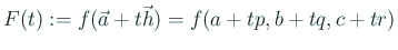 $\displaystyle F(t):=f(\vec a+t\vec h)=f(a+t p,b+t q, c+t r)$