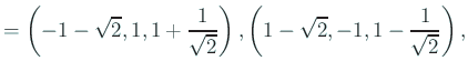 $\displaystyle = \left(-1-\sqrt{2},1,1+\frac{1}{\sqrt{2}}\right), \left( 1-\sqrt{2},-1,1-\frac{1}{\sqrt{2}}\right),$