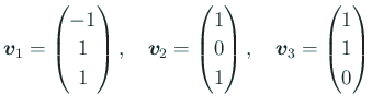 $\displaystyle \bm{v}_1=\begin{pmatrix}-1  1  1 \end{pmatrix},\quad
\bm{v}_...
... 0  1 \end{pmatrix},\quad
\bm{v}_3=\begin{pmatrix}1  1  0 \end{pmatrix}$
