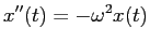 $\displaystyle x''(t)=-\omega^2 x(t)$